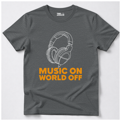 Music On World Off T-Shirt