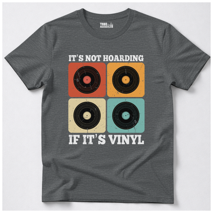It's Not Hoarding If It's Vinyl T-Shirt