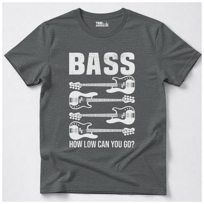 Bass How Low Can You Go? T-Shirt