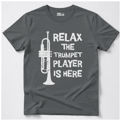 Relax The Trumpet Player Is Here T-Shirt