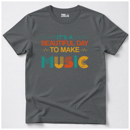 It's A Beautiful Day To Make Music T-Shirt