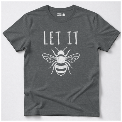 Let It Bee T-Shirt