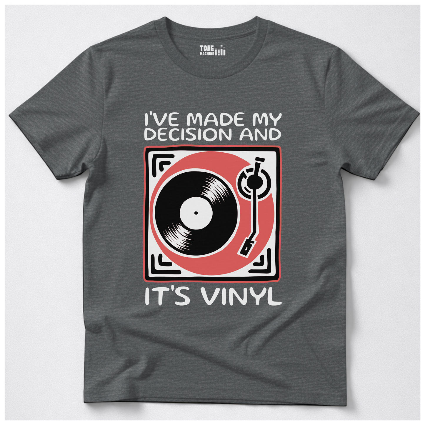 I've Made My Decision And It's Vinyl T-Shirt
