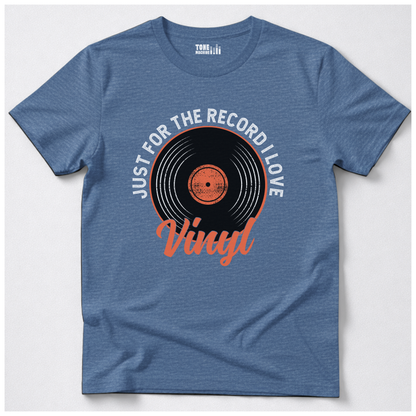 Just For The Record I Love Vinyl T-Shirt