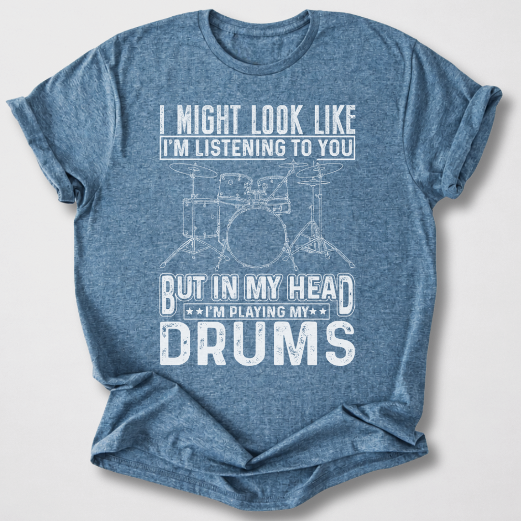 In My Head I'm Playing Drums T-Shirt