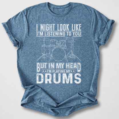 In My Head I'm Playing Drums T-Shirt