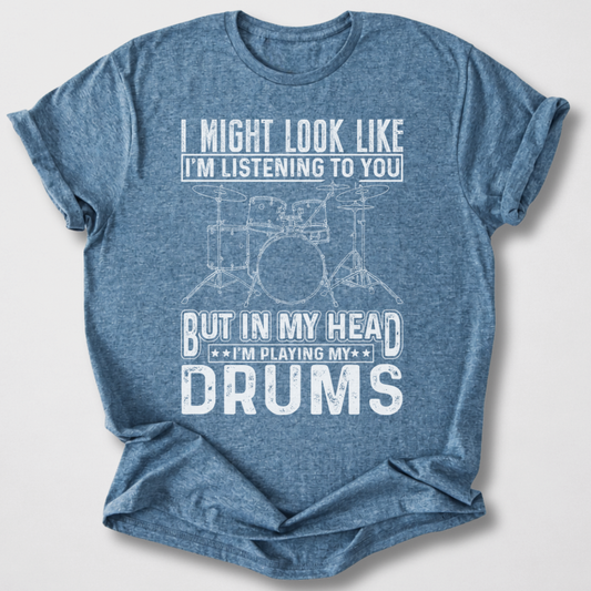 In My Head I'm Playing Drums T-Shirt