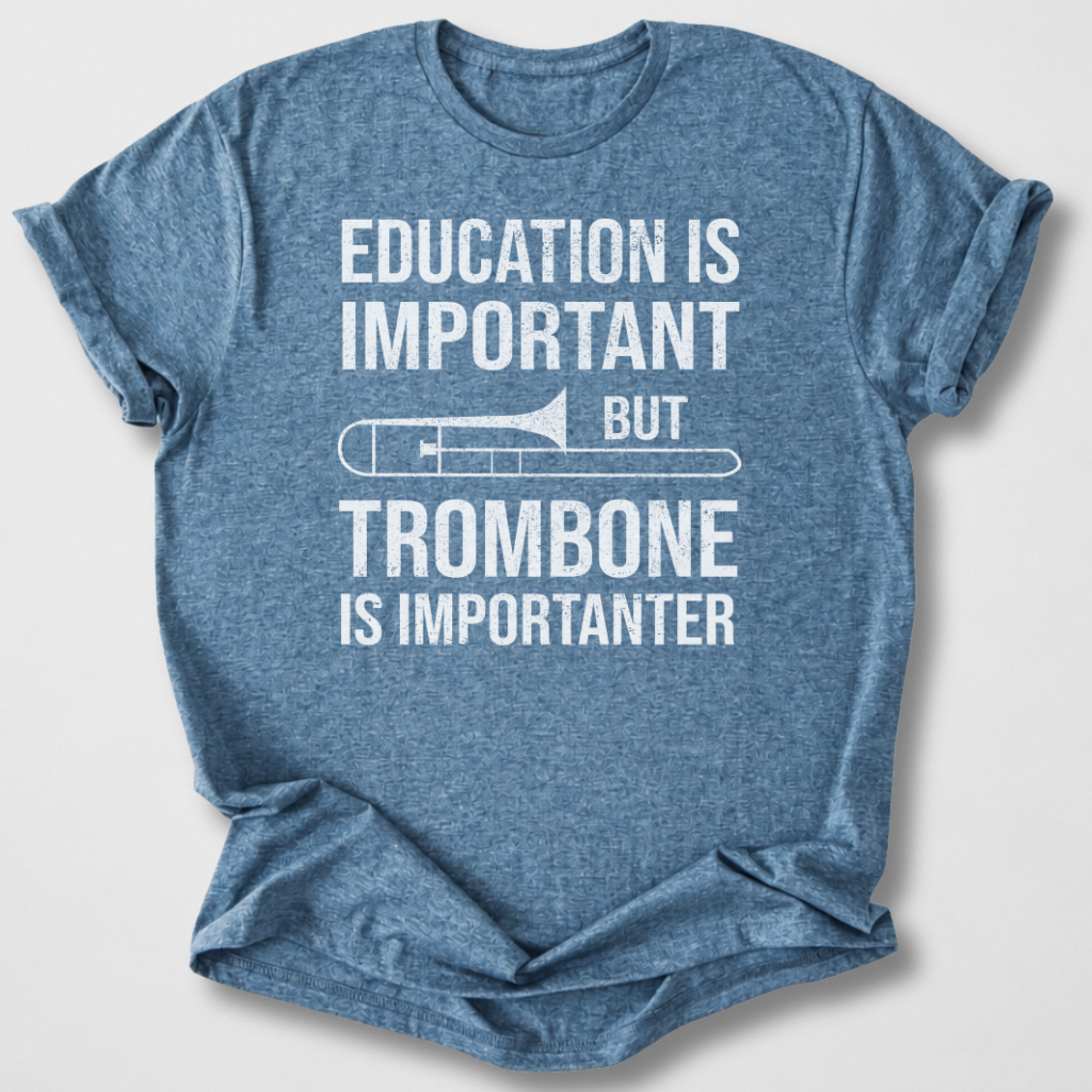 Trombone Is Importanter T-Shirt