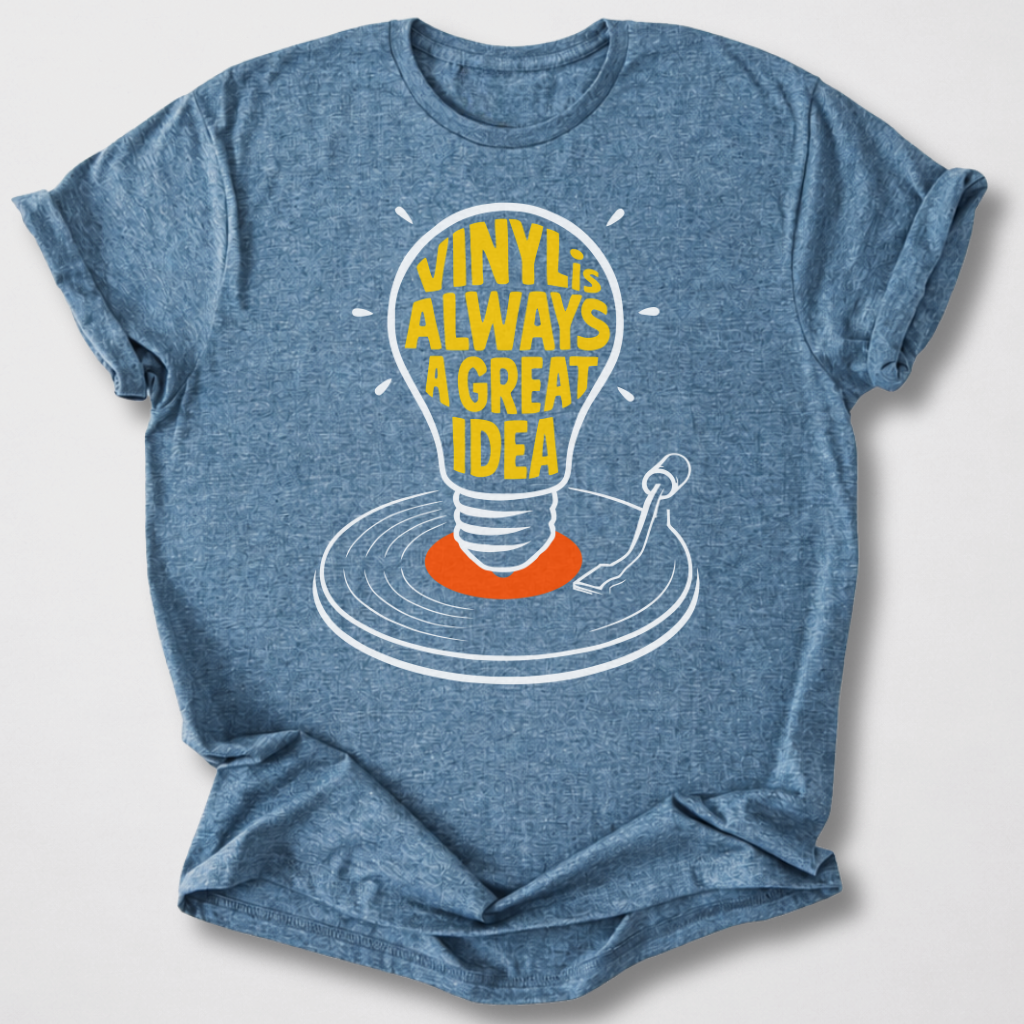 Vinyl Is Always A Great Idea T-Shirt