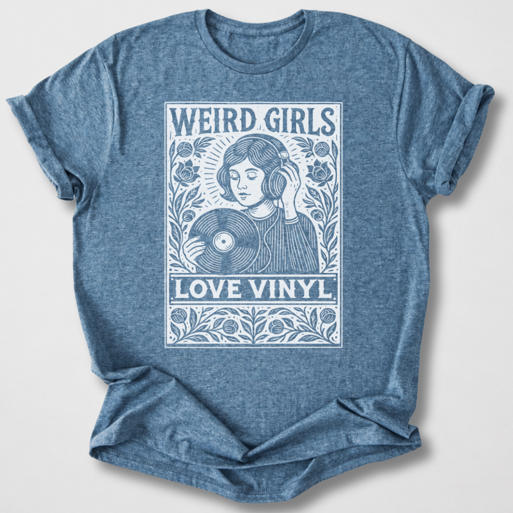 Weird Girls Love Vinyl T-Shirt