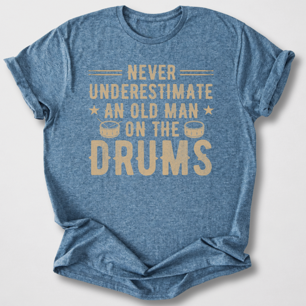 Never Underestimate Drum T-Shirt
