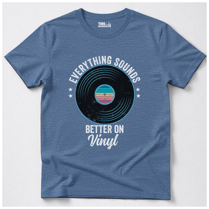 Everything Sounds Better On Vinyl T-Shirt
