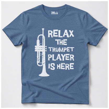 Relax The Trumpet Player Is Here T-Shirt