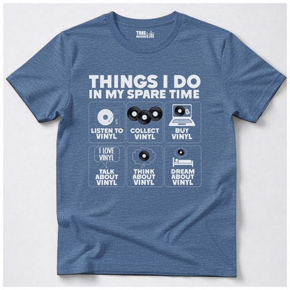 Things I Do In My Spare Time Vinyl T-Shirt