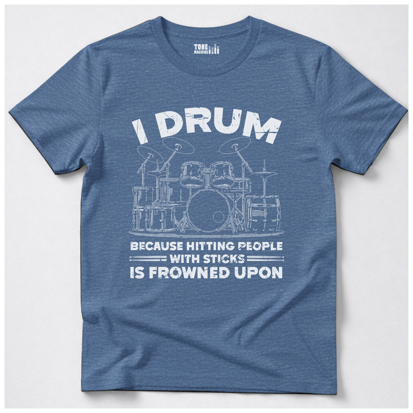 I Drum Because T-Shirt