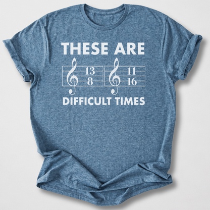 These Are Difficult Times T-Shirt