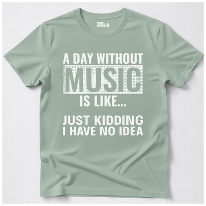 A Day Without Music T-Shirt