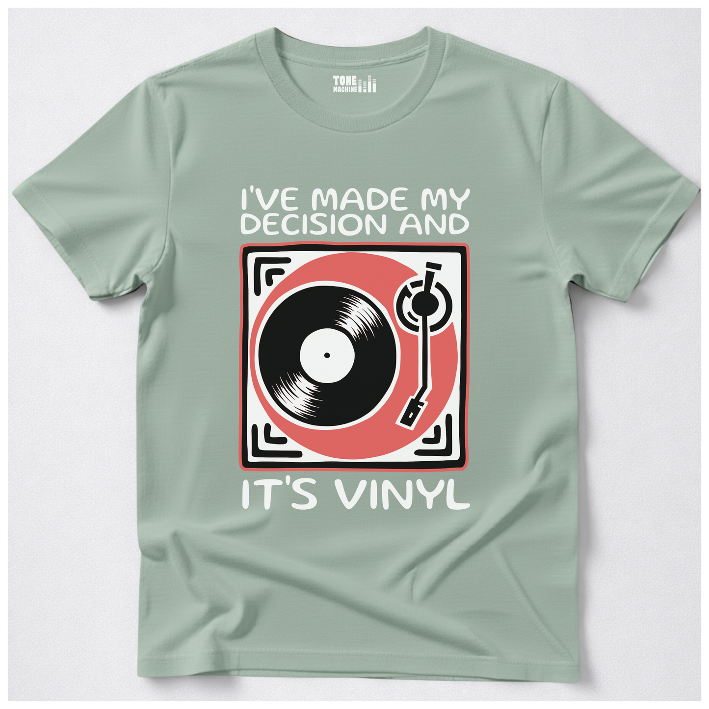 I've Made My Decision And It's Vinyl T-Shirt