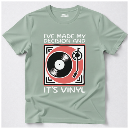 I've Made My Decision And It's Vinyl T-Shirt