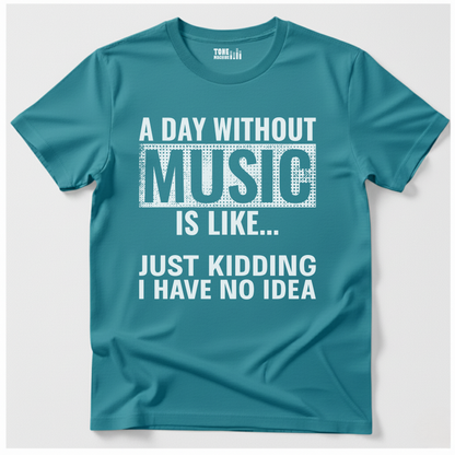 A Day Without Music T-Shirt