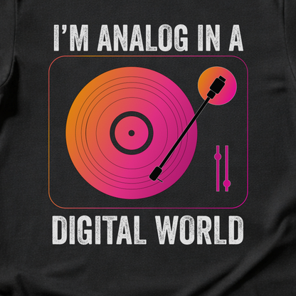 I'm Analog In A Digital World Vinyl T-Shirt