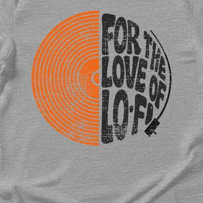 For The Love Of Lo-Fi Vinyl T-Shirt