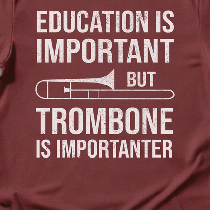 Trombone Is Importanter T-Shirt