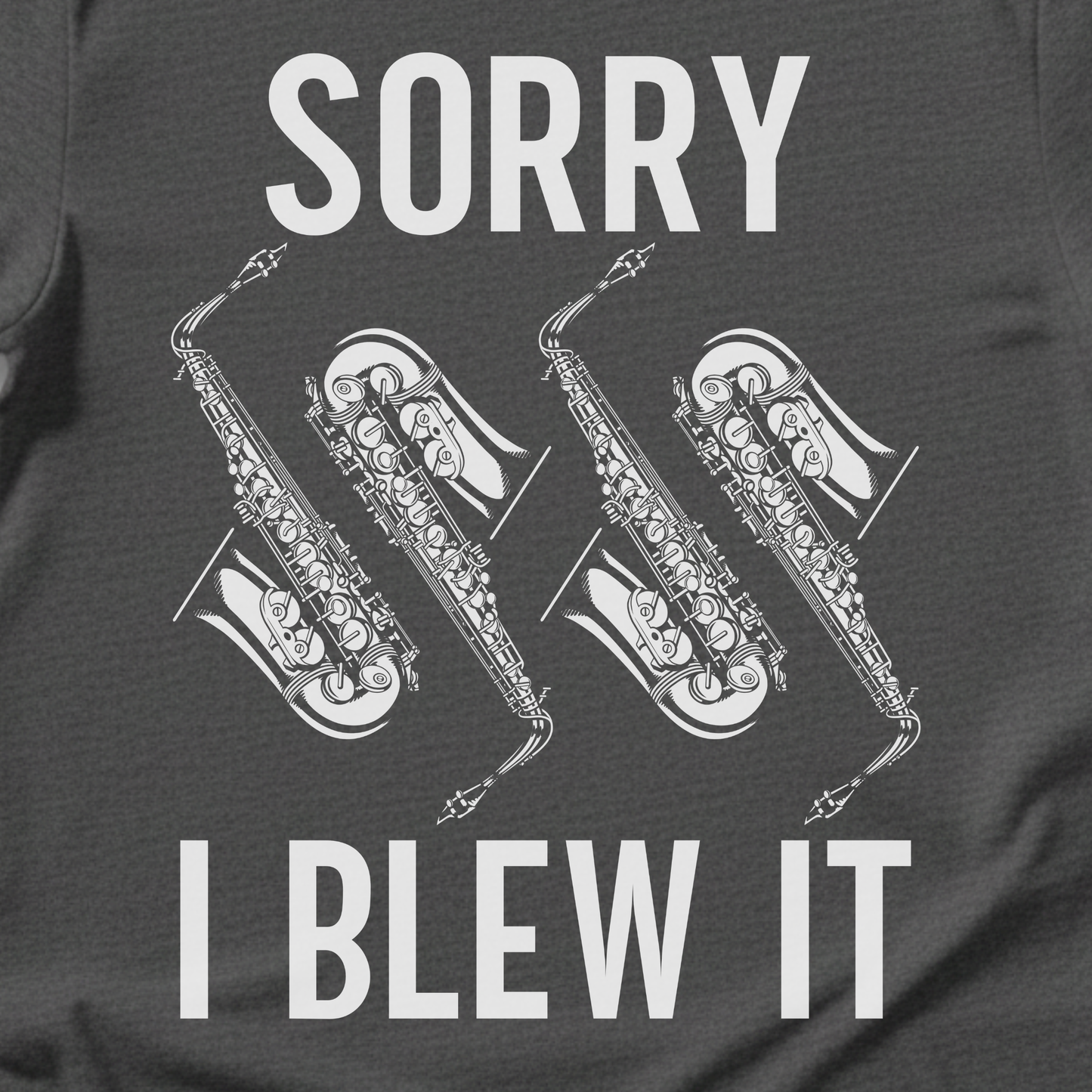 Sorry I Blew It Saxophone T-Shirt