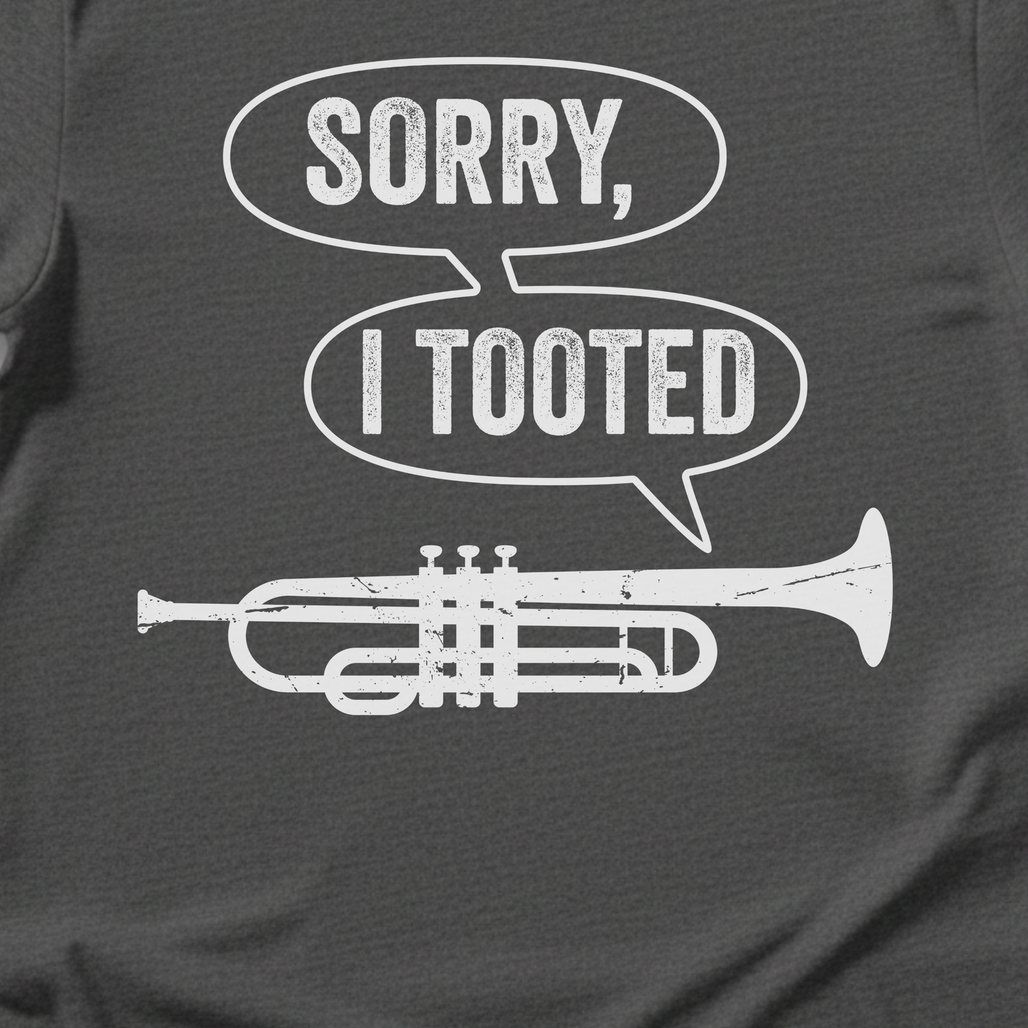 Sorry I Tooted Trumpet T-Shirt