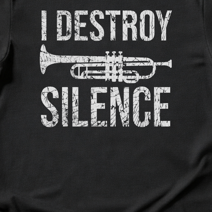 I Destroy Silence Trumpet T-Shirt