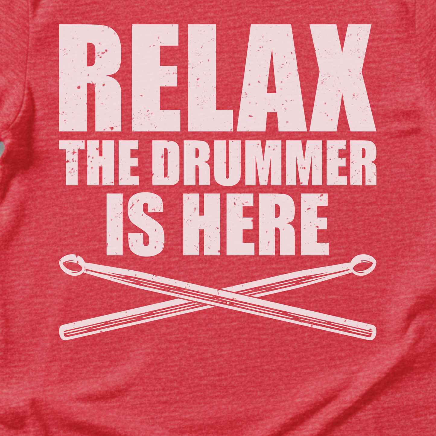 Relax The Drummer Is Here T-Shirt