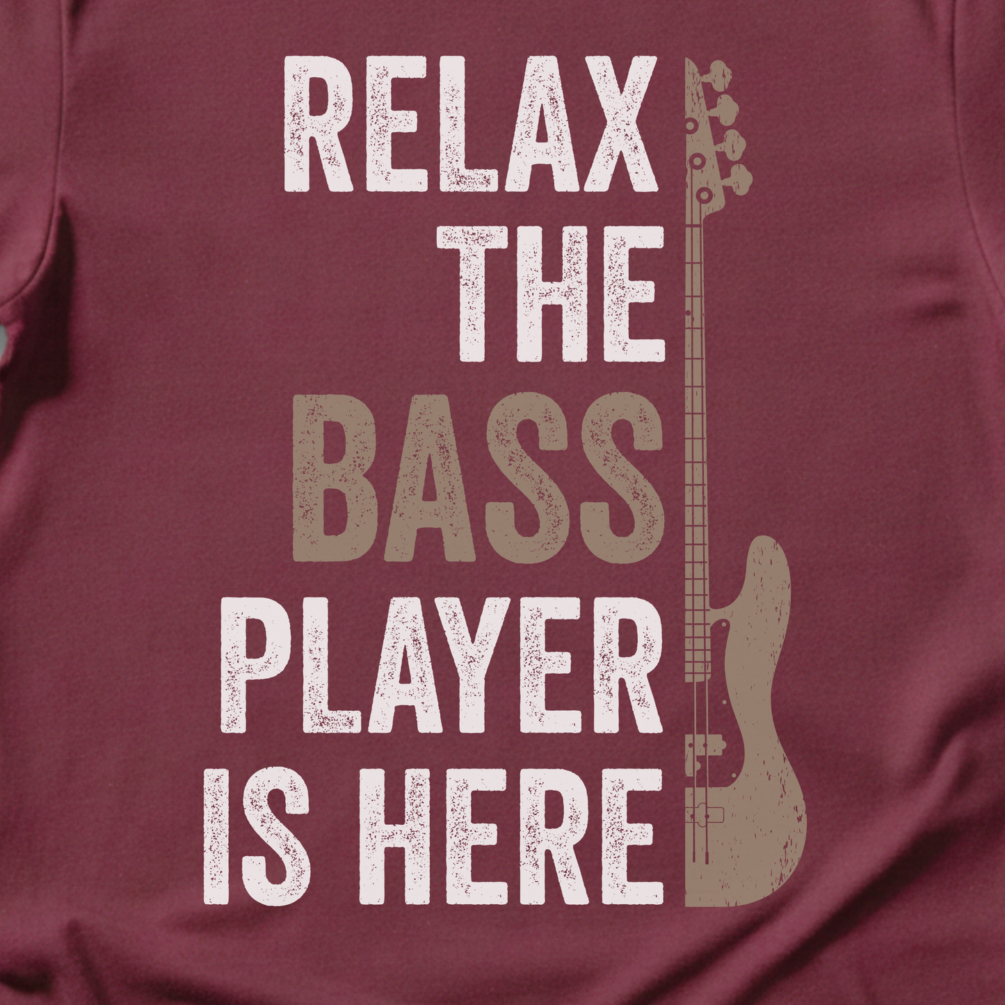 Relax The Bass Player Is Here T-Shirt