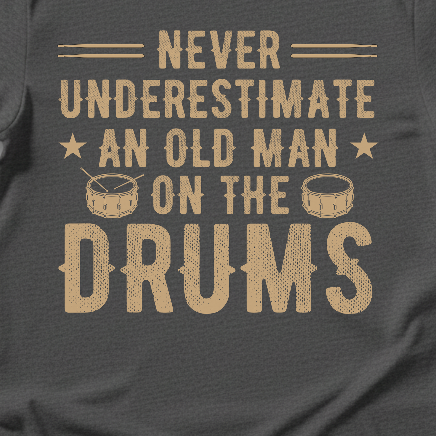 Never Underestimate An Old Man Drum T-Shirt
