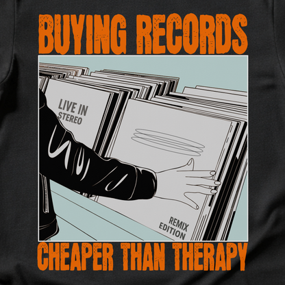 Buying Records Cheaper Than Therapy T-Shirt