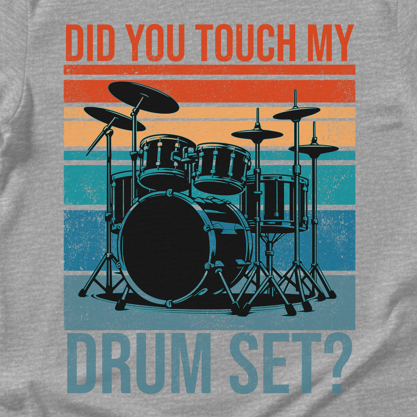 Did You Touch My Drum Set? T-Shirt