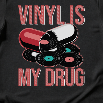 Vinyl Is My Drug T-Shirt