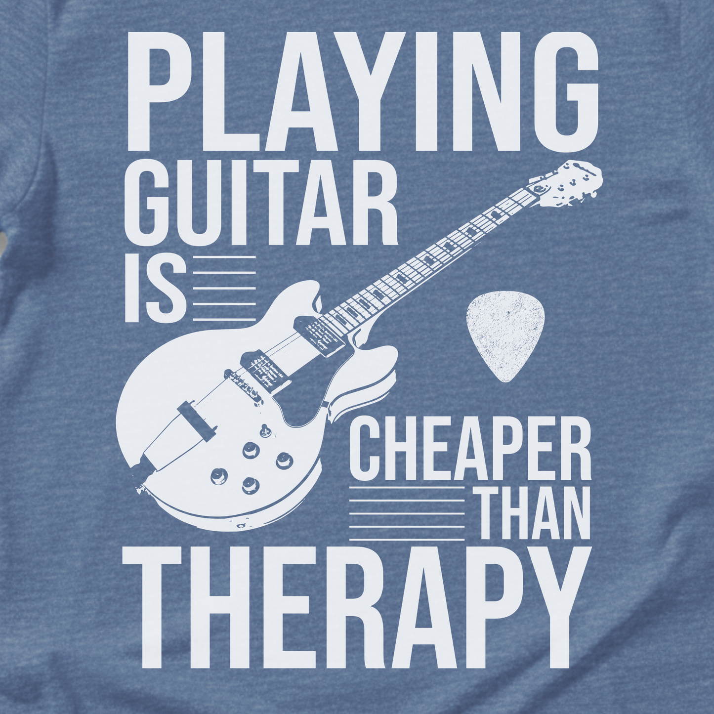 Playing Guitar Is Cheaper Than Therapy T-Shirt