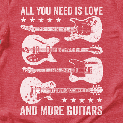 All You Need Is Love And More Guitars T-Shirt