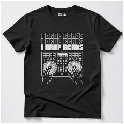 I Drop Beats DJ T-Shirt