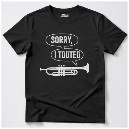 Sorry I Tooted Trumpet T-Shirt
