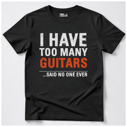 I Have Too Many Guitars T-Shirt