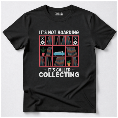 It's Not Hoarding It's Collecting Vinyl T-Shirt