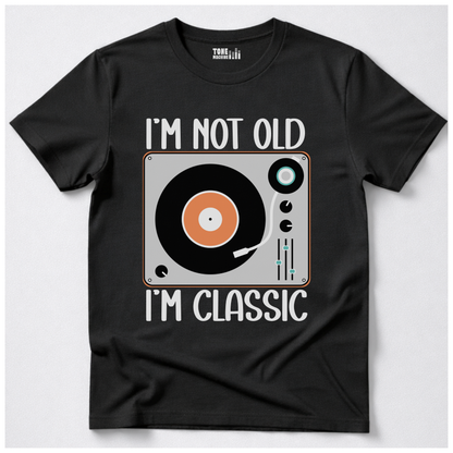 I'm Not Old I'm Classic Vinyl T-Shirt