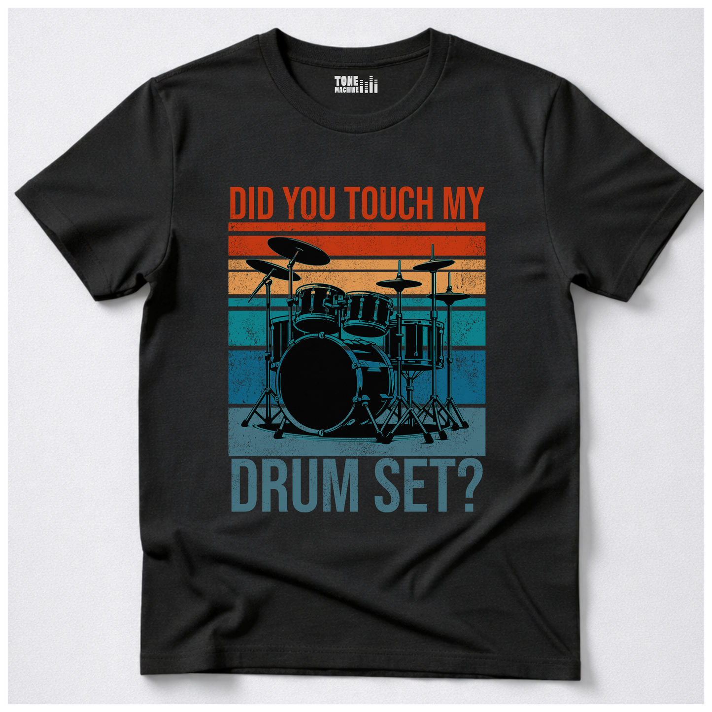 Did You Touch My Drum Set? T-Shirt