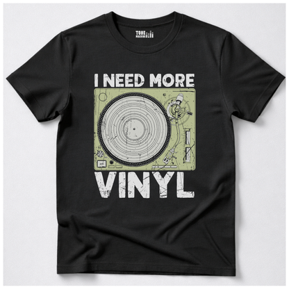I Need More Vinyl T-Shirt