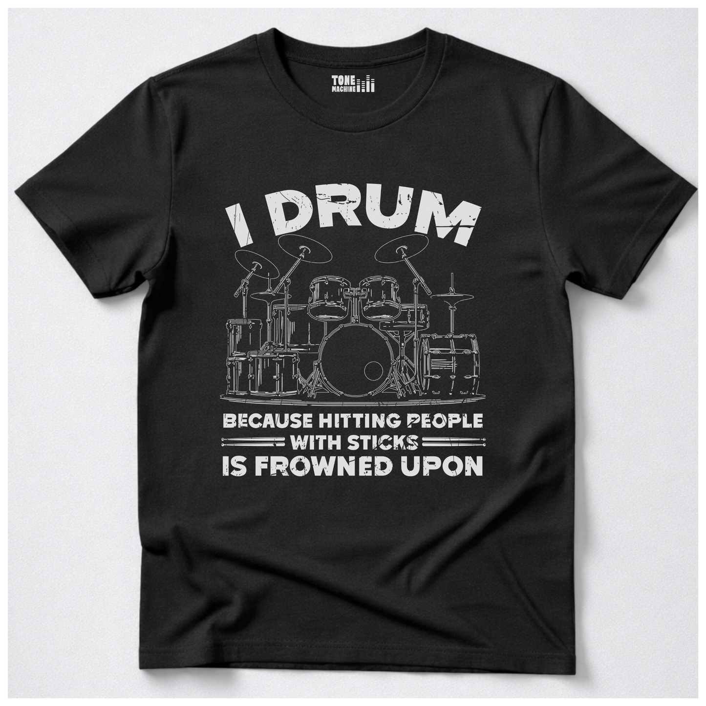 I Drum Because T-Shirt