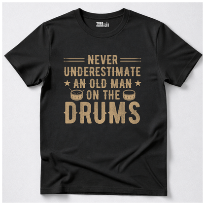 Never Underestimate An Old Man Drum T-Shirt