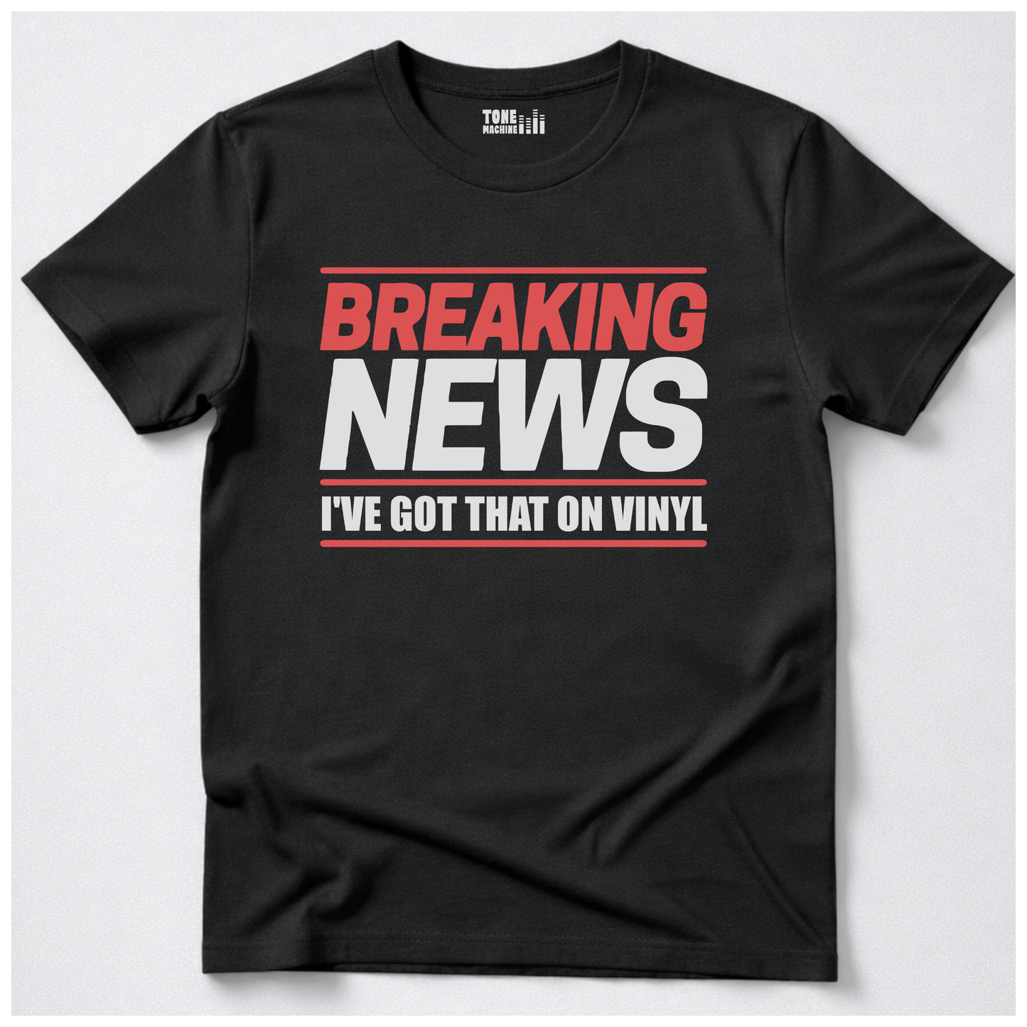 Breaking News I've Got That On Vinyl T-Shirt