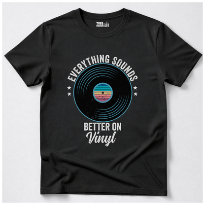Everything Sounds Better On Vinyl T-Shirt
