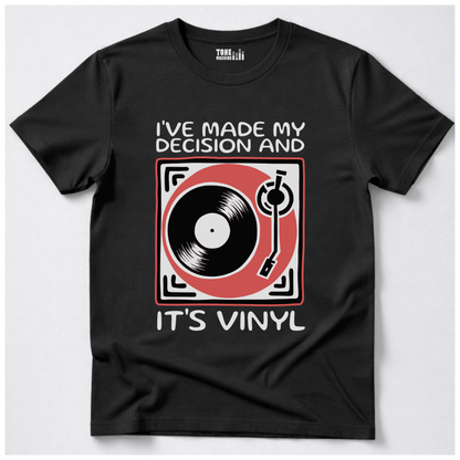 I've Made My Decision And It's Vinyl T-Shirt